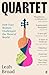 Quartet: How Four Women Challenged the Musical World