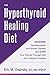 The Hyperthyroid Healing Diet: Reverse Hyperthyroidism and Graves’ Disease and Save Your Thyroid Through Diet and Lifestyle Changes