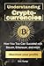 Understanding Cryptocurrencies: How You Too Can Succeed with Bitcoin, Ethereum, and more (Smart Reads: Understanding the World)
