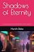 Shadows of Eternity: Uncove...