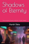 Shadows of Eternity by Harish Deka