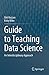 Guide to Teaching Data Science: An Interdisciplinary Approach