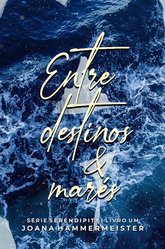 Entre Destinos & Marés (Livro 1 - Serendipity) (Portuguese Edition)