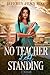 No Teacher Left Standing: A...