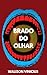 Brado do Olhar: Poemas de R...