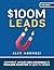 $100M Leads: Comment amener des inconnus à vouloir acheter ce que tu vends (Acquisition.com $100M Series) (French Edition)