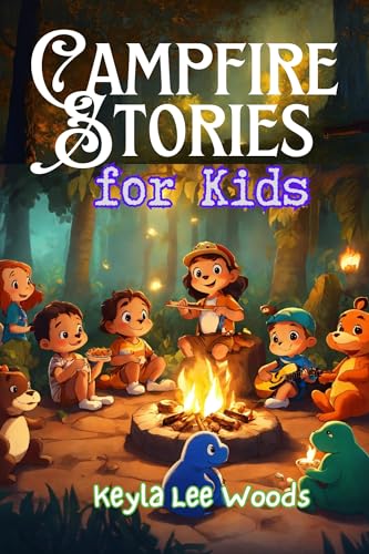 Campfire Stories For Kids: Collection of Spooky Stories to Tell in the Dark. Fun, Creepy, Scary and Full of Horror and Ghost Stories, Ideal for Wilderness Camping To Make You Freeze With Fear. (Kindle Edition)