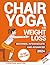 Chair Yoga for Weight Loss:...