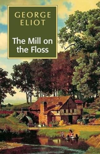 The Mill on the Floss: A Classic Tale of Love and Loss