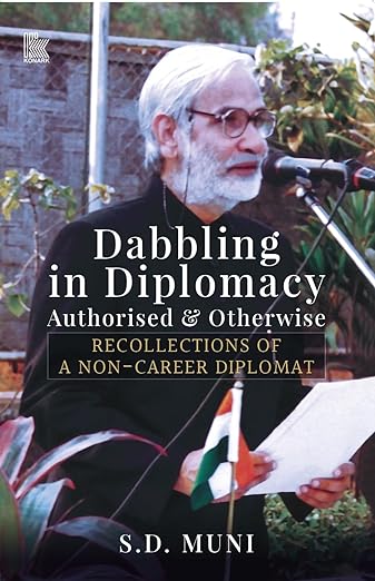Dabbling in Diplomacy: Authorised & Otherwise, Recollections of a Non-Career Diplomat