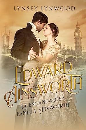 Edward Ainsworth (La escandalosa familia Ainsworth #1)