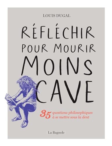 Réfléchir pour mourir moins cave (NON CLASSE) (French Edition)