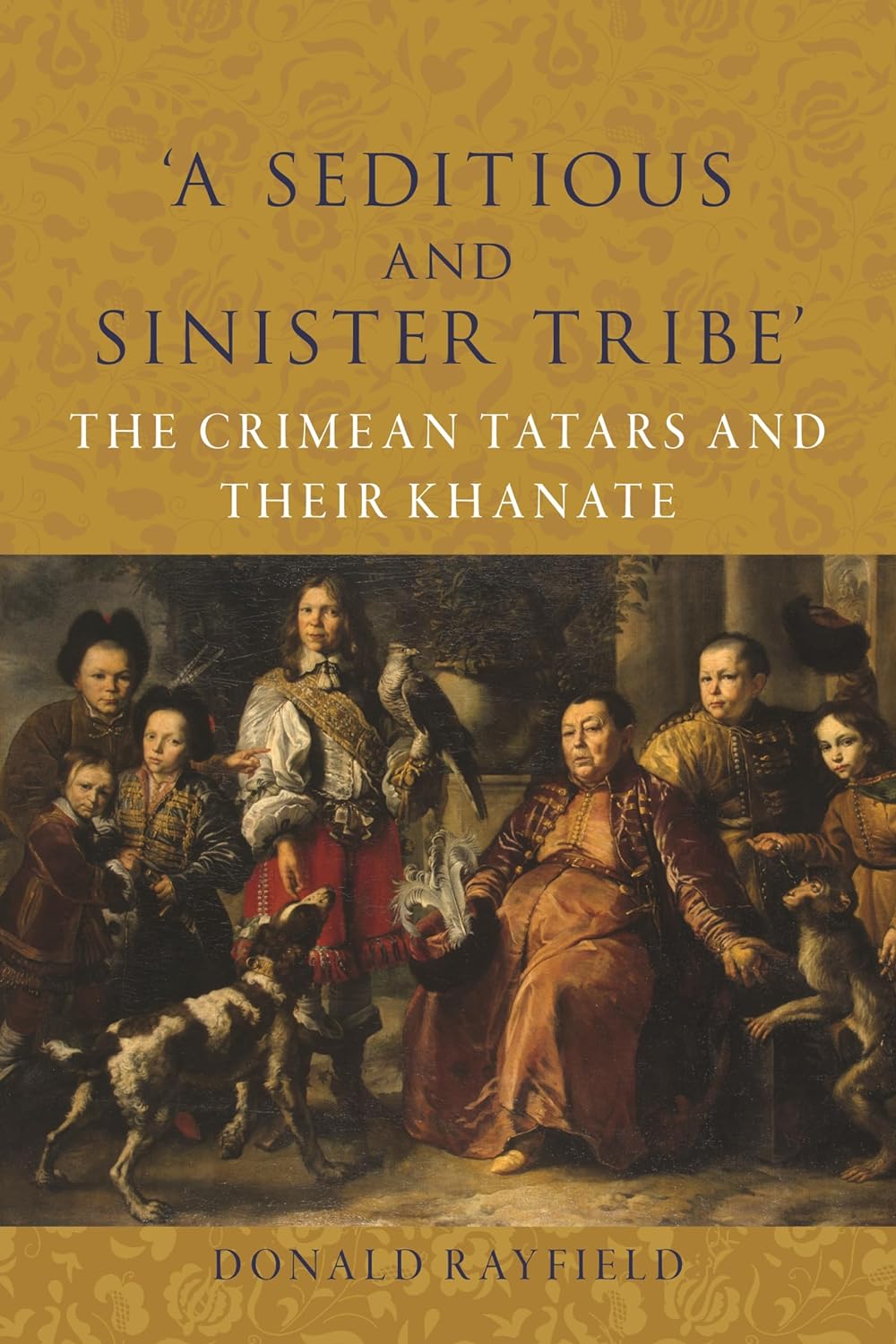 ‘A Seditious and Sinister Tribe’: The Crimean Tatars and Their Khanate (Hardcover)