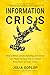 Information Crisis: How a Better Understanding of Science Can Help Us Face the Greatest Problems of Our Time