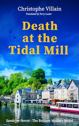 Death at the Tidal Mill (Sandrine Perrot - The Brittany Mystery Series Book 5)