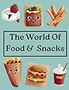 The World Of Food & Snacks: Food & Snacks Bold And Easy Designs For Adults And Kids