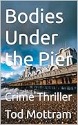 Bodies Under the Pier: Crime Thriller