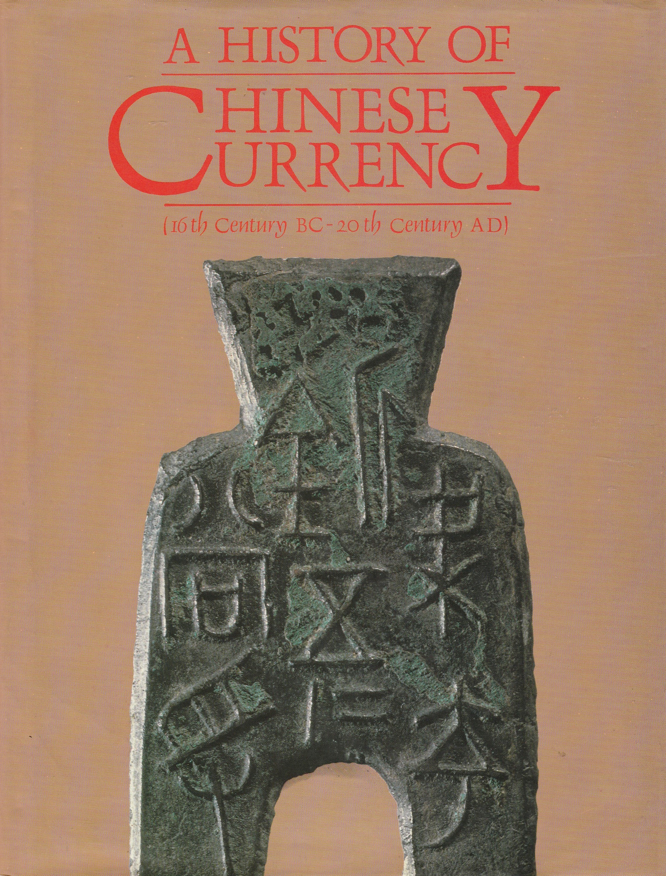 A History of Chinese Currency - 16th Century BC-20th Century AD (Hardcover)