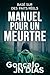 Manuel pour un Meurtre: Basé sur des Faits Réels