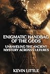 Enigmatic Handbag Of The Gods by Kevin Little