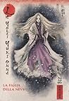 La Yōkai Yuki Onna: La figlia della neve (Miti e Leggende del Giappone, #7) La Yōkai Yuki Onna: La figlia della neve (Miti e Leggende del Giappone, #7)