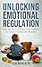 Unlocking Emotional Regulat...