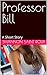 Professor Bill by Shannon Saint Roux