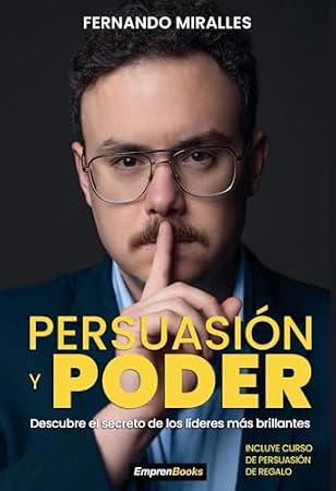 Persuasión y poder: Descubre le secreto de los líderes más brillante
