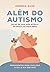 Além do Autismo: Dicas de u...