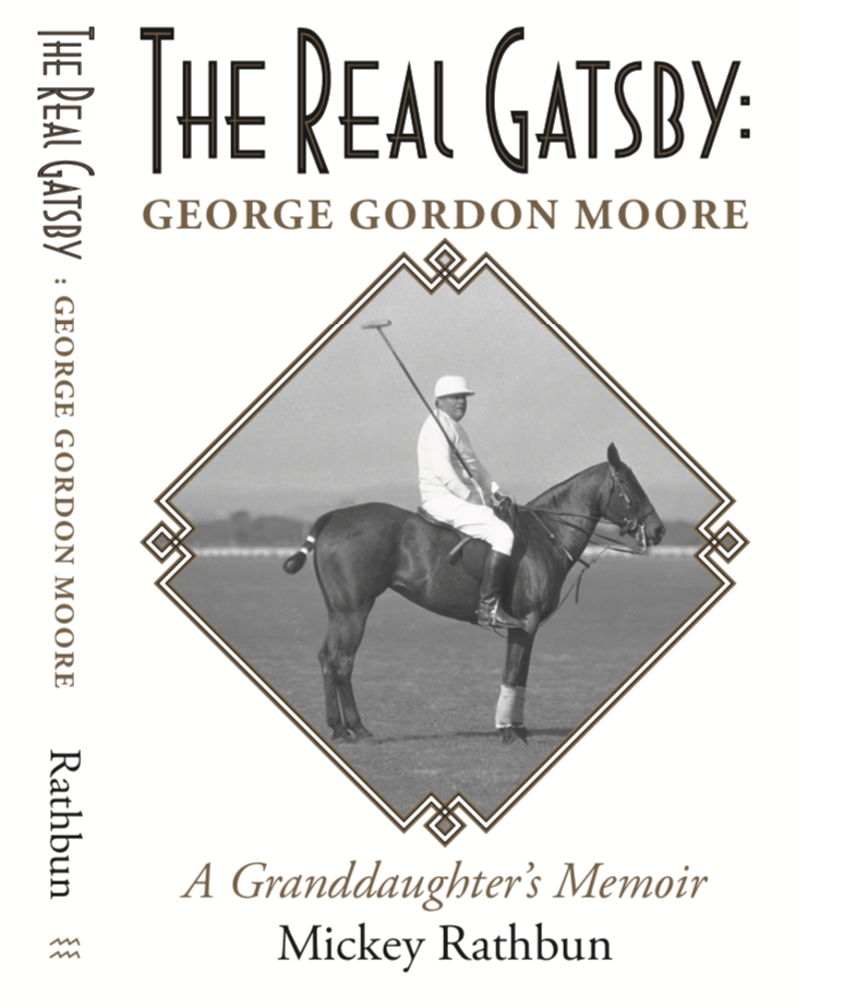 The Real Gatsby George Gordon Moore: A Granddaughter's Memoir