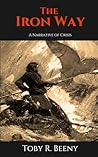 The Iron Way: A Narrative of Crisis (The Philosophical Narratives)