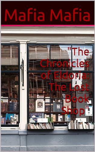 "The Chronicles of Eldoria: The Lost Book Shop" (Kindle Edition)