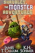Shrubley, the Monster Adventurer: A LitRPG Adventure