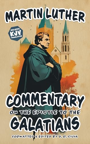 Commentary on the Epistle to the Galatians [Annotated + KJV]