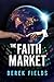 The Faith Market by Derek Fields