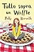 Tutto sopra un waffle