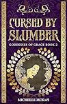 Cursed by Slumber (Goddesses of Grace Book 2) Cursed by Slumber (Goddesses of Grace Book 2)