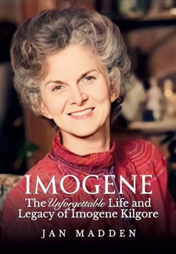 Imogene: The Unforgettable Life and Legacy of Imogene Kilgore (Kindle Edition)