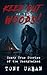 Keep Out of the Woods!: Scary True Stories of the Unexplained (Beware of the Woods)