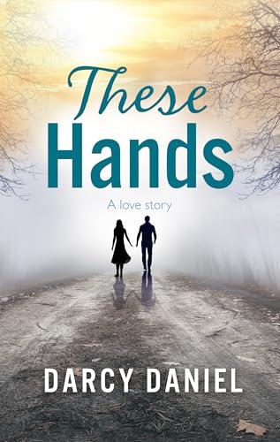 These Hands: A Love Story (Kindle Edition)