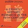 A Courtly History: Romance in the 19th Century