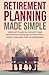 Retirement Planning Made Simple by Peter Chavez