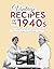 Vintage Recipes of the 1940s: A Retro Cookbook That Will Bring Back the Memorable Cuisine from the Most Dramatic Decade in History (Vintage and Retro Cookbooks)