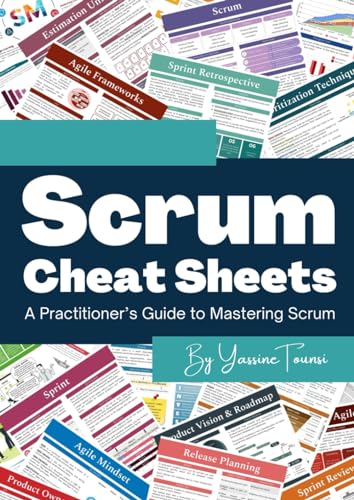 Scrum Cheat Sheets: A Practitioner’s Guide to Mastering Scrum (Paperback)