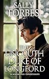 The Uncouth Duke of Longford (Scandalous Courtships #1)