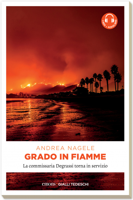 Grado in fiamme. La commissaria Degrassi torna in servizio (Maddalena Degrassi, #6)
