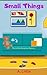 Small Things (The Little Ad...