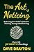 The art of Noticing: Embrac...