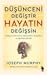 Düşünceni Değiştir Hayatın Değişsin