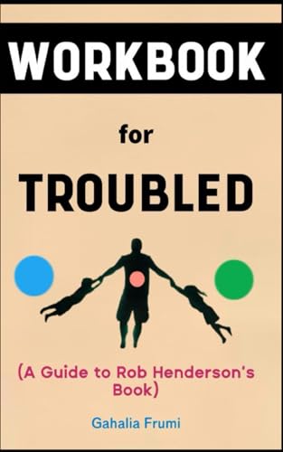 Workbook for Troubled By Rob Henderson: Splendid Guide to Developing Foster Care, Family and Valuable Social Class (Paperback)